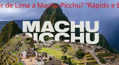 Como ir de Lima a Machu Picchu? “Rápido e Barato”